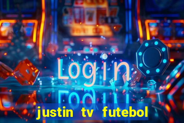 justin tv futebol ao vivo